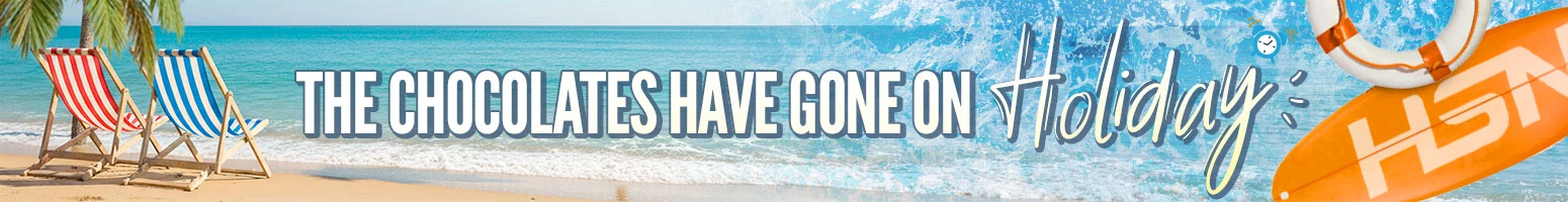 Chocolates have gone on holiday